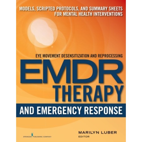 EMDR and Emergency Response: Models, Scripted Protocols, and Summary Sheets for Mental Health Interventions