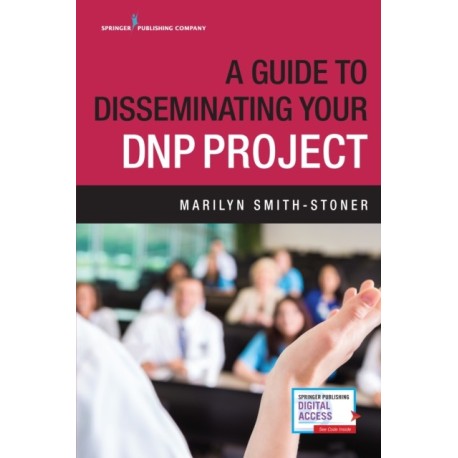 A Guide to Disseminating Your DNP Project