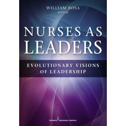 Nurses as Leaders: Evolutionary Visions of Leadership
