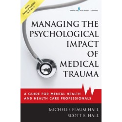 Managing the Psychological Impact of Medical Trauma: A Guide for Mental Health and Health Care Professionals