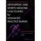 Orthopedic and Sports Medicine Case Studies for Advanced Practice Nurses