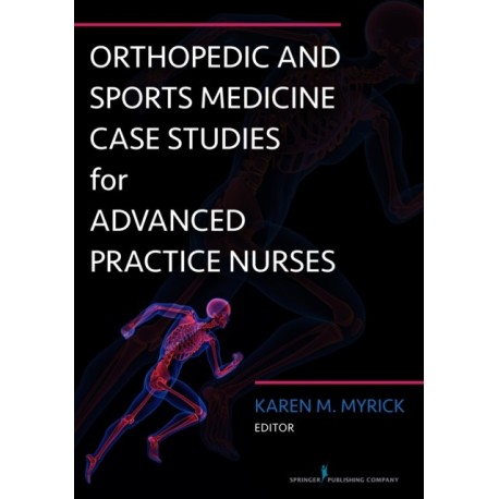 Orthopedic and Sports Medicine Case Studies for Advanced Practice Nurses