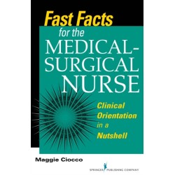 Fast Facts for the Medical- Surgical Nurse: Clinical Orientation in a Nutshell