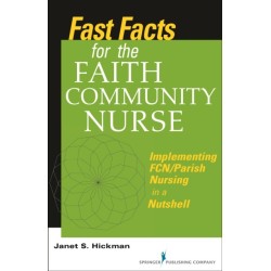 Fast Facts for the Faith Community Nurse: Implementing FCN/Parish Nursing in a Nutshell