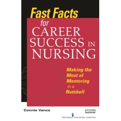 Fast Facts for Career Success in Nursing: Making the Most of Mentoring in a Nutshell