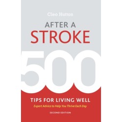 After a Stroke: 500 Tips for Living Well
