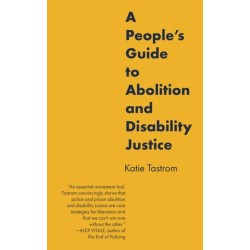 A People's Guide to Abolition and Disability Justice