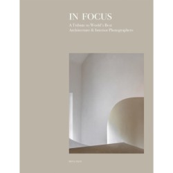 In Focus: A Tribute to World's Best Architecture & Interior Photographers