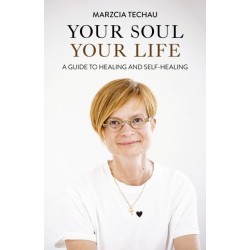Your Soul, Your Life: A GUIDE TO HEALING AND SELF-HEALING