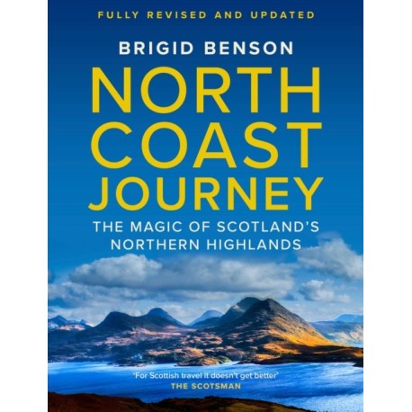 North Coast Journey: The Magic of Scotland's Northern Highlands - As seen on Jeremy Clarkson's 'Grand Tour'
