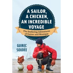The Incredible Voyage: The Round-the-World Adventures of a Young Sailor and a Seafaring Chicken
