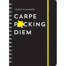 2025 Carpe F*cking Diem Planner: August 2024-December 2025