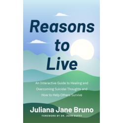 Reasons to Live: An Interactive Guide to Healing and Overcoming Suicidal Thoughts and How to Help Others Survive (Self Love Workbook for Suicide Ideation, Depression Prompts)