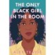 The Only Black Girl in the Room: A Novel