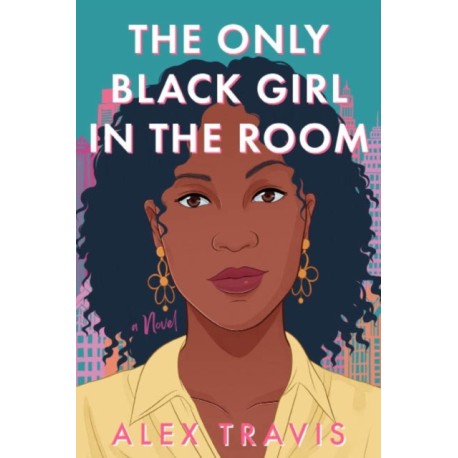 The Only Black Girl in the Room: A Novel