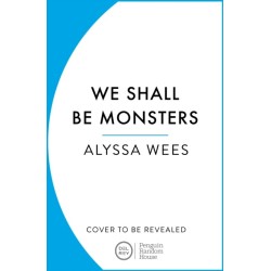 We Shall Be Monsters