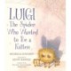 Luigi, the Spider Who Wanted to Be a Kitten: A delightfully fuzzy picture book from the bestselling duo of Library Lion