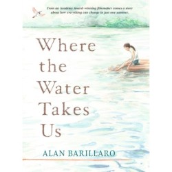Where the Water Takes Us: A coming-of-age tale of strength and friendship from Academy Award-winning writer and director Alan Barillaro