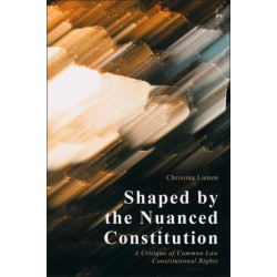 Shaped by the Nuanced Constitution: A Critique of Common Law Constitutional Rights