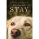 Stay: Lessons My Dogs Taught Me about Life, Loss, and Grace