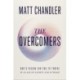 The Overcomers: God's Vision for You to Thrive in an Age of Anxiety and Outrage