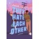 They Hate Each Other: A fake dating, enemies-to-lovers romcom for fans of HEARTSTOPPER!