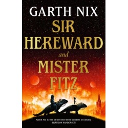 Sir Hereward and Mister Fitz: A fantastical short story collection from international bestseller Garth Nix