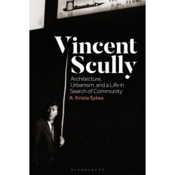 Vincent Scully: Architecture, Urbanism, and a Life in Search of Community