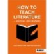How to Teach Literature - and Still Love Reading
