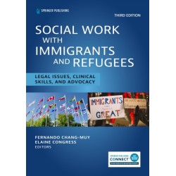 Social Work With Immigrants and Refugees: Legal Issues, Clinical Skills, and Advocacy