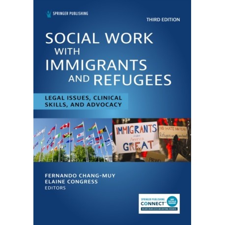 Social Work With Immigrants and Refugees: Legal Issues, Clinical Skills, and Advocacy