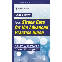 Fast Facts About Stroke Care for the Advanced Practice Nurse