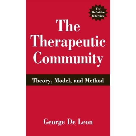 The Therapeutic Community: Theory, Model, and Method