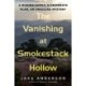 The Vanishing at Smokestack Hollow: A Missing Family, a Desperate Plan, an Unsolved Mystery