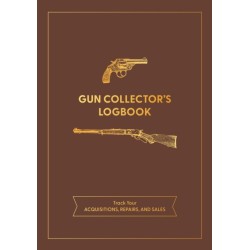 Gun Collector's Logbook: Track Your Acquisitions, Repairs, and Sales
