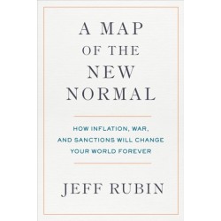 A Map of the New Normal: How Inflation, War, and Sanctions Will Change Your World Forever
