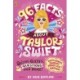 96 Facts About Taylor Swift: Quizzes, Quotes, Questions and More!