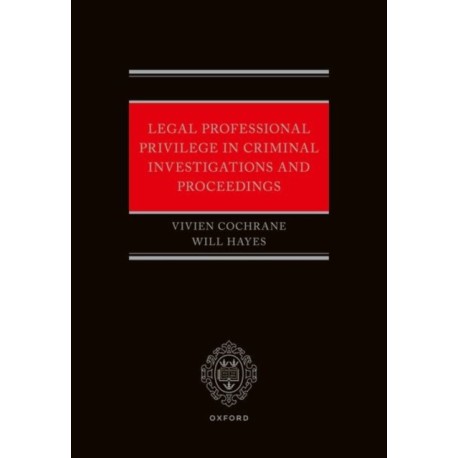 Legal Professional Privilege in Criminal Investigations and Proceedings