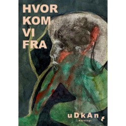 Hvor kom vi fra: Antologi