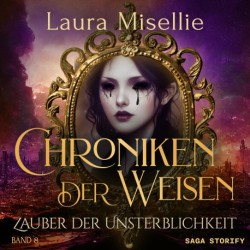 Chroniken der Weisen: Zauber der Unsterblichkeit (Band 8)