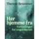 Her hjemme fra. Fortællinger for ungdommen
