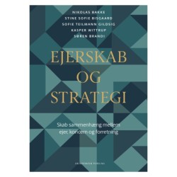 Ejerskab og strategi: Skab sammenhæng mellem ejer, koncern og forretning