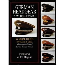German Headgear in World War II: SS/NSDAP/Police/Civilian/Misc.: A Photographic Study of German Hats and Helmets