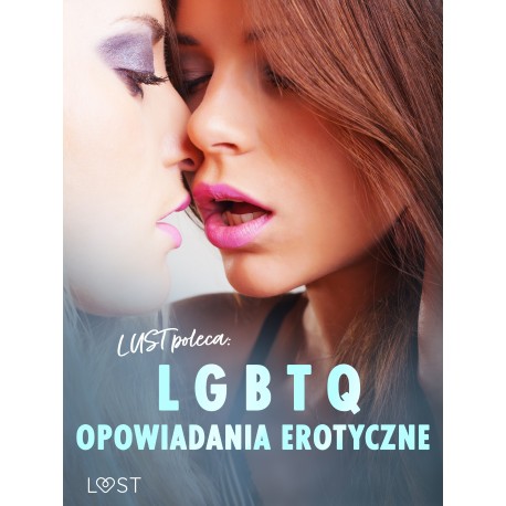 LUST poleca: LGBTQ – opowiadania erotyczne