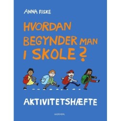 Hvordan begynder man i skole? Aktivitetshæfte