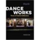 Dance Works: Stories of Creative Collaboration