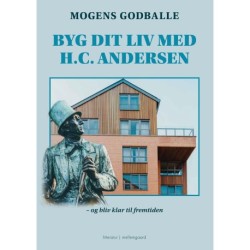 Byg dit liv med H.C. Andersen: og bliv klar til fremtiden