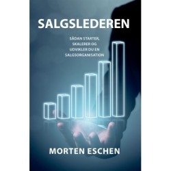 Salgslederen: Sådan starter, skalerer og udvikler du en salgsorganisation