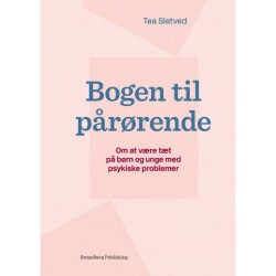 Bogen til pårørende: Om at være tæt på børn og unge med psykiske problemer
