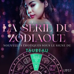 La série du zodiaque: nouvelles érotiques sous le signe du Taureau